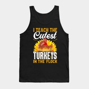 I Teach The Cutest Turkeys In The Flock Tank Top